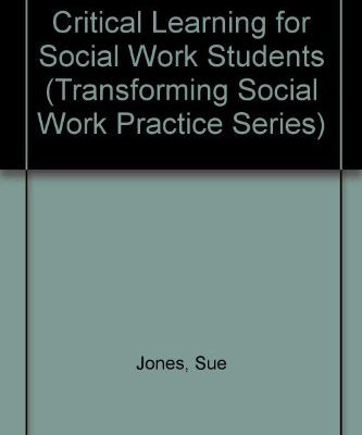 CRITICAL LEARNING FOR SOCIAL WORK STUDENTS