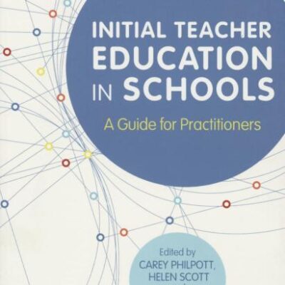 INITIAL TEACHER EDUCATION IN SCHOOLS : A GUIDE FOR PRACTITIONERS