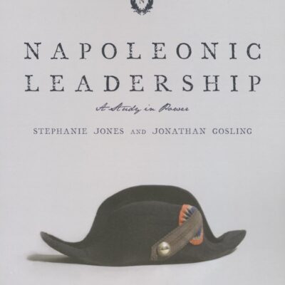 NAPOLEONIC LEADERSHIP: A STUDY IN POWER