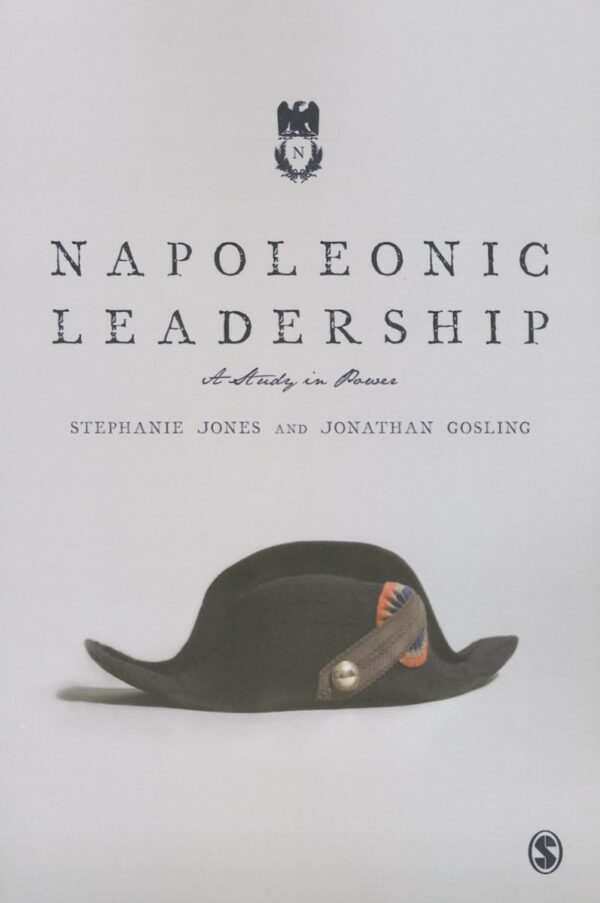 NAPOLEONIC LEADERSHIP: A STUDY IN POWER