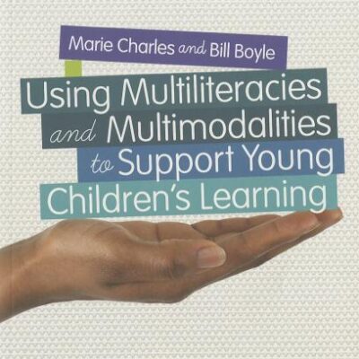 USING MULTILITERACIES AND MULTIMODALITIES TO SUPPORT YOUNG CHILDRENS LEARNING