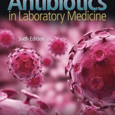 ANTIBIOTICS IN LABORATORY MEDICINE 6ED (HB 2015)