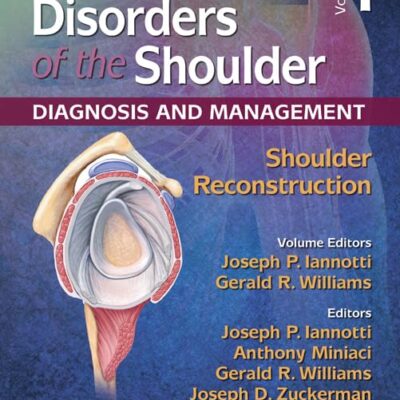 DISORDERS OF THE SHOULDER DIAGNOSIS AND MANAGEMENT SHOULDER RECONSTRUCTION 3ED VOLUME 1 (HB 2014)