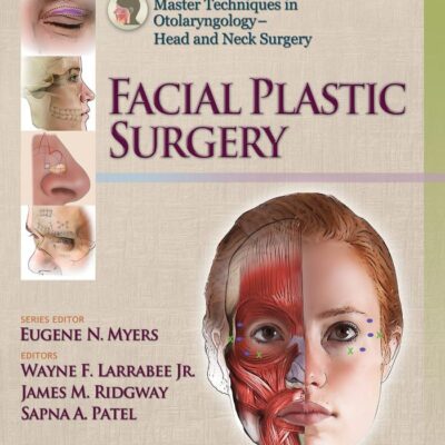 MASTER TECHNIQUES IN OTOLARYNGOLOGY HEAD AND NECK SURGERY FACIAL PLASTIC SURGERY (HB 2018)