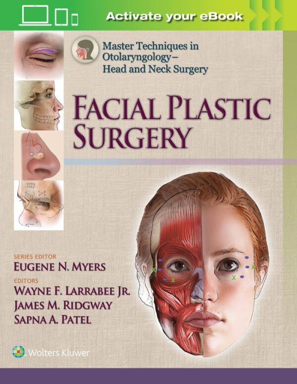 MASTER TECHNIQUES IN OTOLARYNGOLOGY HEAD AND NECK SURGERY FACIAL PLASTIC SURGERY (HB 2018)