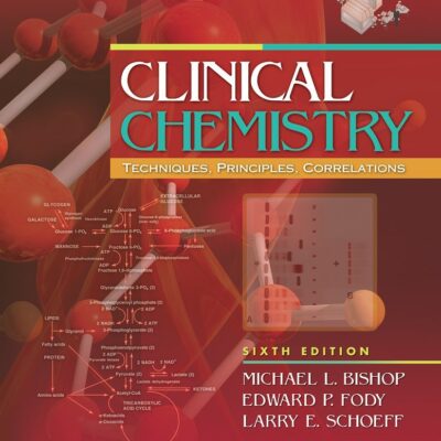 CLINICAL CHEMISTRY:TECHNIQUES, PRINCIPLES, CORRELATIONS, INTERNATIONAL EDITION, 6E