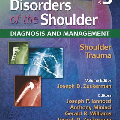 DISORDERS OF THE SHOULDER DIAGNOSIS AND MANAGEMENT SHOULDER TRAUMA VOL3 3ED (HB 2014)