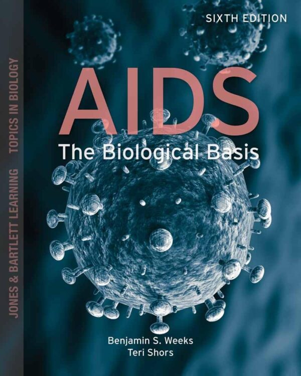 AIDS: The Biological Basis (Jones & Bartlett Learning Topics in Biology)