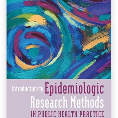 Introduction To Epidemiologic Research Methods In Public Health Practice