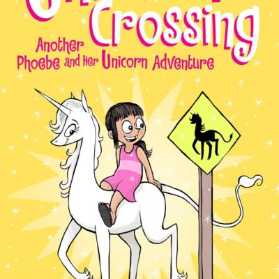 Unicorn Crossing (Phoebe And Her Unicorn Series Book 5)