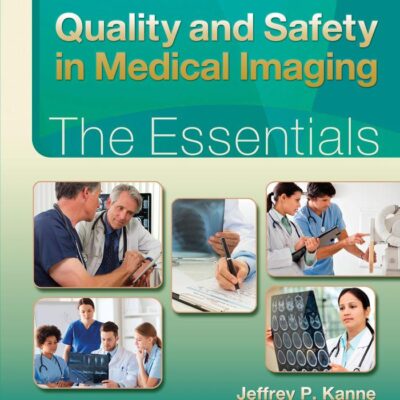 QUALITY AND SAFETY IN MEDICAL IMAGING THE ESSENTIALS (HB 2017)
