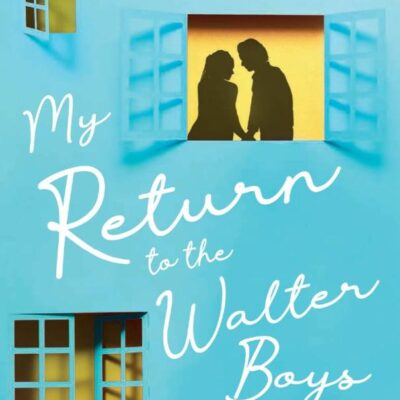 My Return to the Walter Boys: Sequel to My Life with the Walter Boys ; Now A Hit Netflix Show!