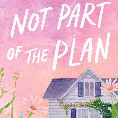 Not Part of the Plan: Tik-Tok Sensation | From Author of Things We Never Got Over | Book 4 in the Blue Moon Series | Romance | Enemies to Lovers | Best of Booktok!