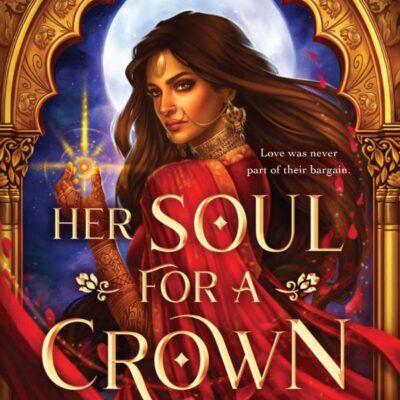 Her Soul for A Crown | A Dark Sri Lankan Mythology Romantasy of Cursed Gods, Forbidden Love & Revenge | For fans of Sarah J. Mass