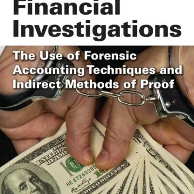 Criminal Financial Investigations: The Use of Forensic Accounting Techniques and Indirect Methods of Proof, Second Edition