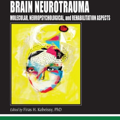 Brain Neurotrauma: Molecular, Neuropsychological, and Rehabilitation Aspects (Frontiers in Neuroengineering Series)