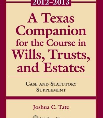 TEXAS COMPANION TO THE COURSE IN WILLS TRUSTS & ESTATES