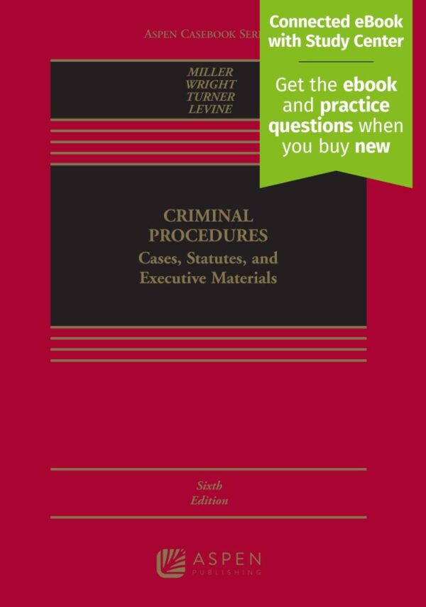 CRIMINAL PROCEDURES: CASES, STATUTES, AND EXECUTIVE MATERIALS, SIXTH EDITION: Cases, Studies, and Executive Materials (Aspen Casebook)