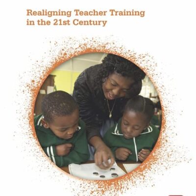 REALIGNING TEACHER TRAINING IN THE 21ST CENTURY: SOUTH AFRICAN EDITION, 1ST EDITION