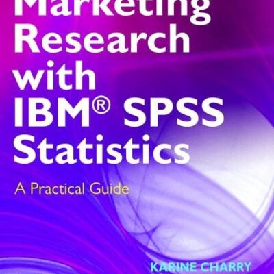 MARKETING RESEARCH WITH IBM® SPSS STATISTICS : A PRACTICAL GUIDE, 2ND EDITION
