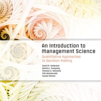 An Introduction to Management Science: Quantitative Approaches to Decision Making
