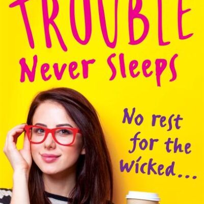 Trouble Never Sleeps