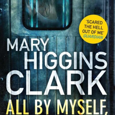 ALL BY MYSELF, ALONE, MARY HIGGINS CLARK