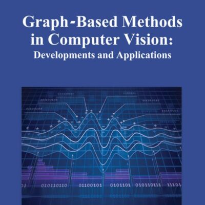 Graph-Based Methods in Computer Vision: Developments and Applications