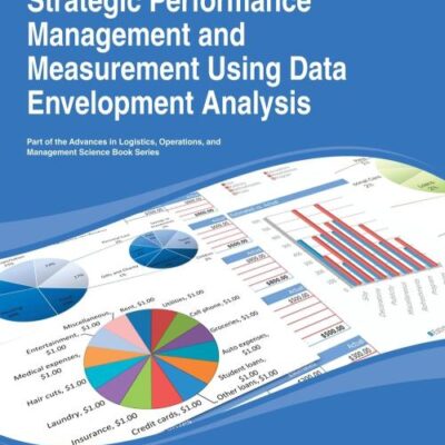 Strategic Performance Management and Measurement Using Data Envelopment Analysis (Advances in Logistics, Operations, and Management Science)