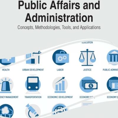 Public Affairs and Administration: Concepts, Methodologies, Tools, and Applications