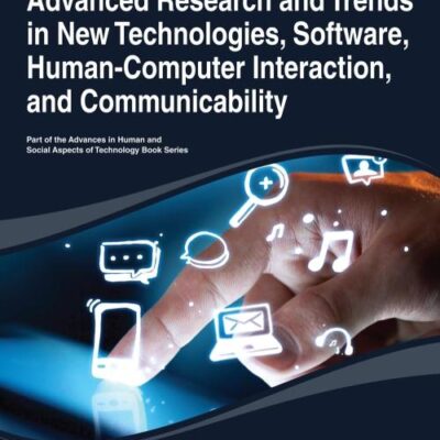 Advanced Research and Trends in New Technologies, Software, Human-Computer Interaction, and Communicability (Advances in Human and Social Aspects of Technology)