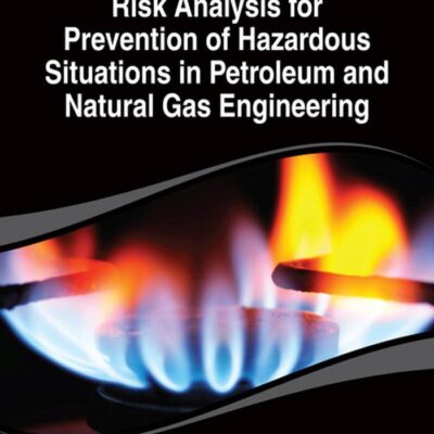 Risk Analysis for Prevention of Hazardous Situations in Petroleum and Natural Gas Engineering (Advances in Environmental Engineering and Green Technologies)