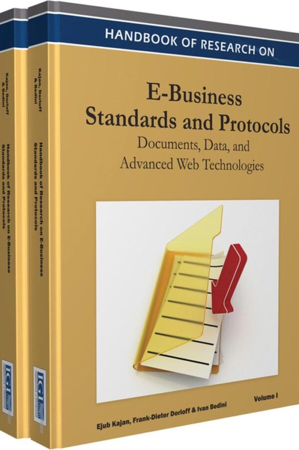 Handbook of Research on E-business Standards and Protocols: Documents, Data and Advanced Web Technologies
