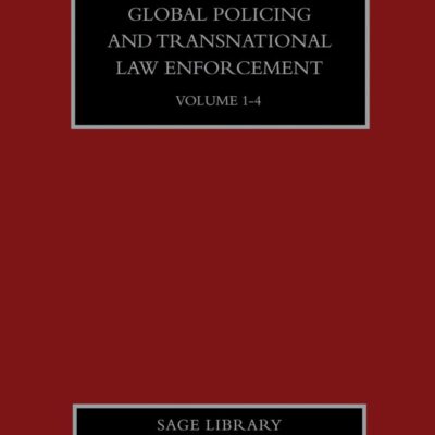 GLOBAL POLICING AND TRANSNATIONAL LAW ENFORCEMENT, 4 VOLUMES SET