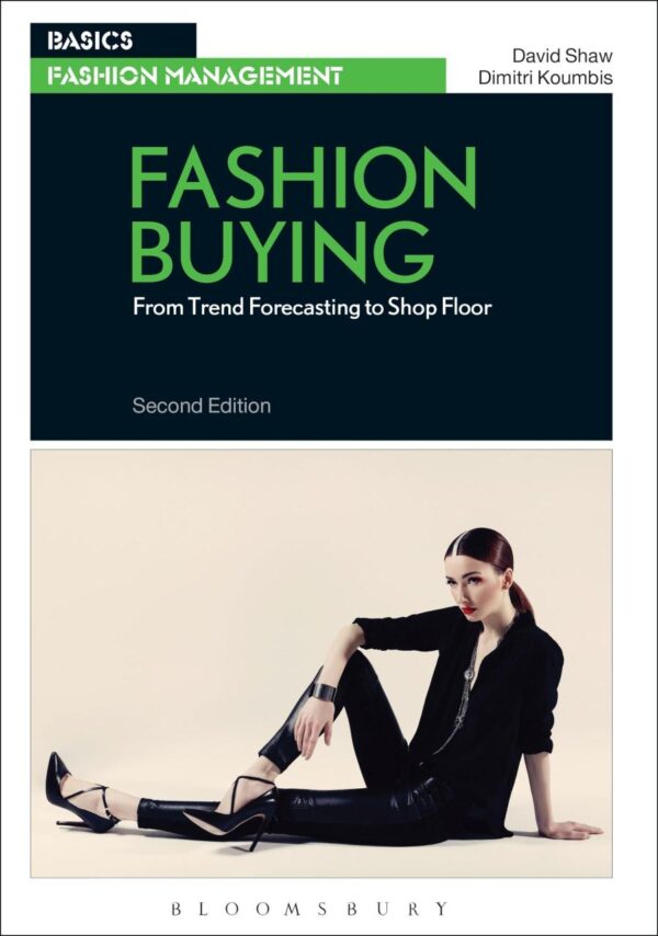 FASHION BUYING : FROM TREND FORECASTING TO SHOP FLOOR, 2ND EDN