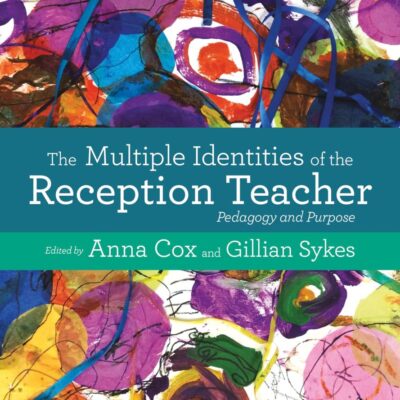 The Multiple Identities of the Reception Teacher: Pedagogy and Practice