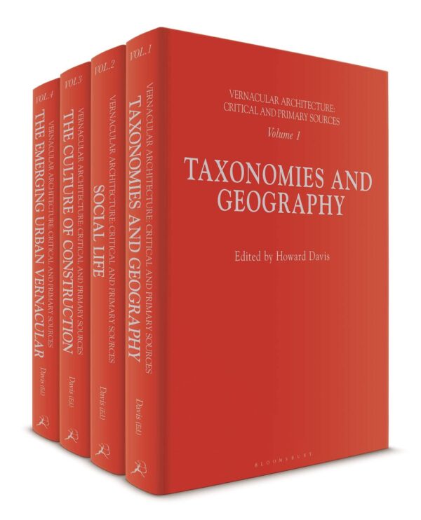 Vernacular Architecture: Critical and Primary Sources: Taxonomies and Geography / Social Life / The Culture of Construction / The Emerging Urban Vernacular (1-4)
