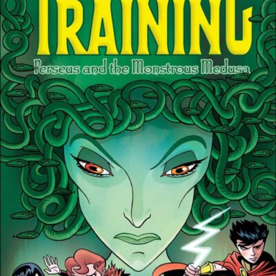 Heroes In Training: Perseus And The Monstrous Medusa (Vol 12): Volume 12