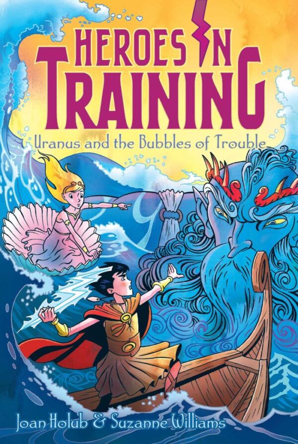 Heroes In Training: Uranus And The Bubbles Of Trouble (Vol 11): Volume 11