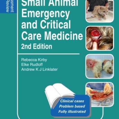 Small Animal Emergency and Critical Care Medicine: Self-Assessment Color Review, Second Edition (Veterinary Self-Assessment Color Review Series)