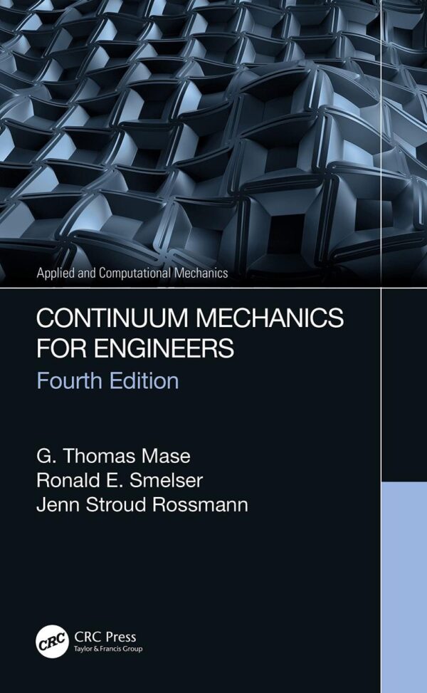 CONTINUUM MECHANICS FOR ENGINEERS, 4TH EDITION (Applied and Computational Mechanics)