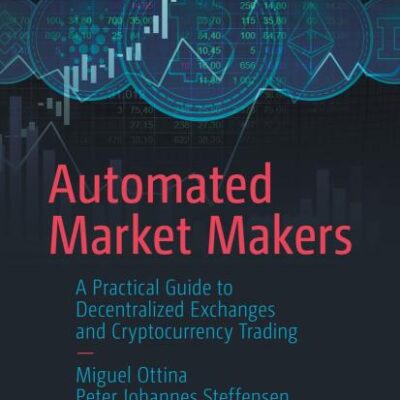 Automated Market Makers: A Practical Guide to Decentralized Exchanges and Cryptocurrency Trading