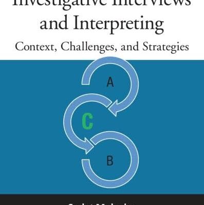 Police Investigative Interviews and Interpreting: Context, Challenges, and Strategies: 22 (Advances in Police Theory and Practice)