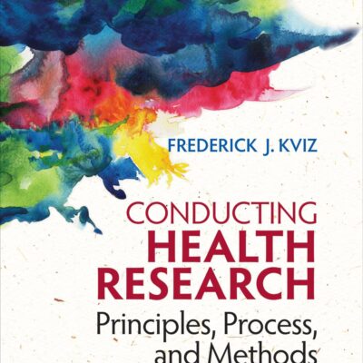 Conducting Health Research: Principles, Process, and Methods