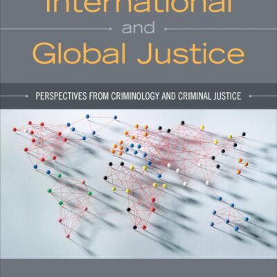 Comparative, International and Global Justice: Perspectives from Criminology and Criminal Justice