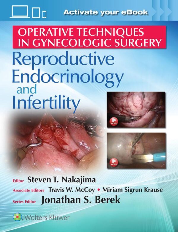 OPERATIVE TECHNIQUES IN GYNECOLOGIC SURGERY REPRODUCTIVE ENDOCRINOLOGY AND INFERTILITY