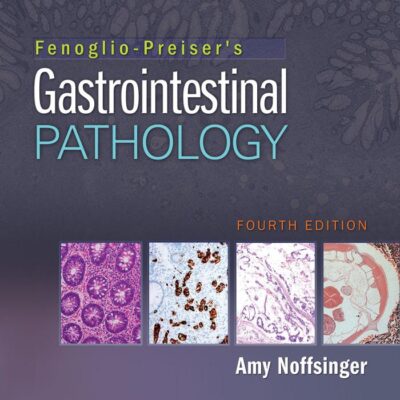 FENOGLIO PREISERS GASTROINTESTINAL PATHOLOGY 4ED (HB 2017)