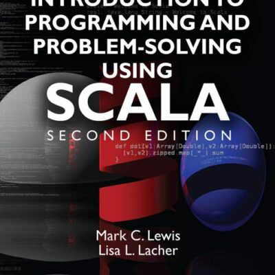 Introduction to Programming and Problem-Solving Using Scala (Chapman & Hall/CRC Textbooks in Computing)