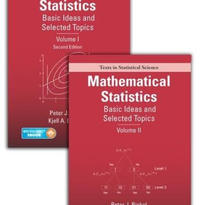 MATHEMATICAL STATISTICS BASIC IDEAS AND SELECTED TOPICS 2ED 2 VOL SET (HB 2016): 1-2 (Chapman & Hall/CRC Texts in Statistical Science)