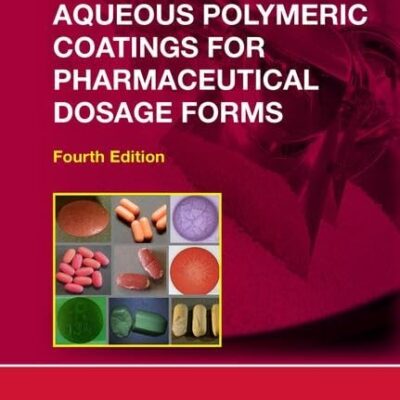Aqueous Polymeric Coatings for Pharmaceutical Dosage Forms (Drugs and the Pharmaceutical Sciences)